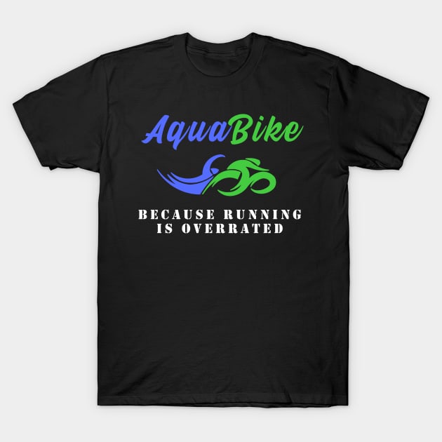 Swim Bike Aquabike T-Shirt by TriHarder12